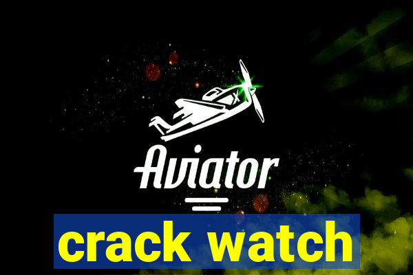 crack watch